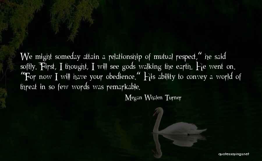 Mutual Respect Quotes By Megan Whalen Turner Mutual Respect Quotes By Megan Whalen Turner