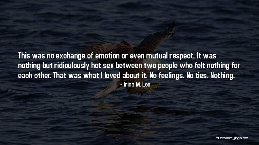 Mutual Respect Quotes By Trina M. Lee Mutual Respect Quotes By Trina M. Lee