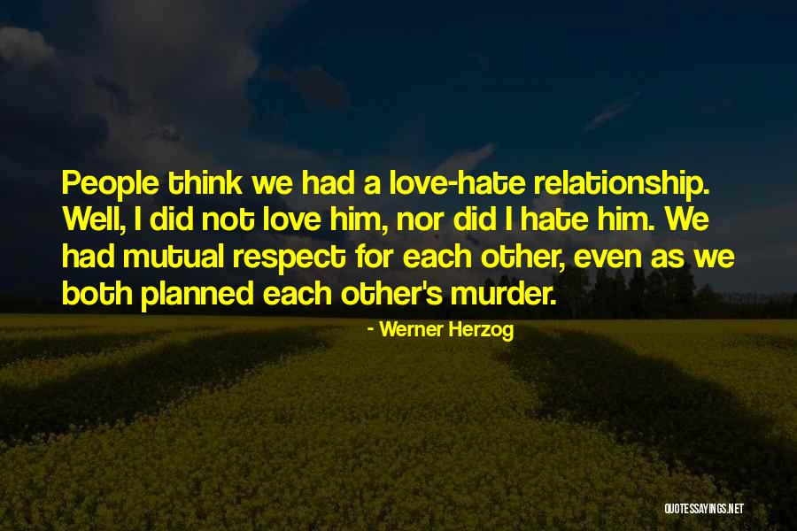 Mutual Respect Quotes By Werner Herzog Mutual Respect Quotes By Werner Herzog
