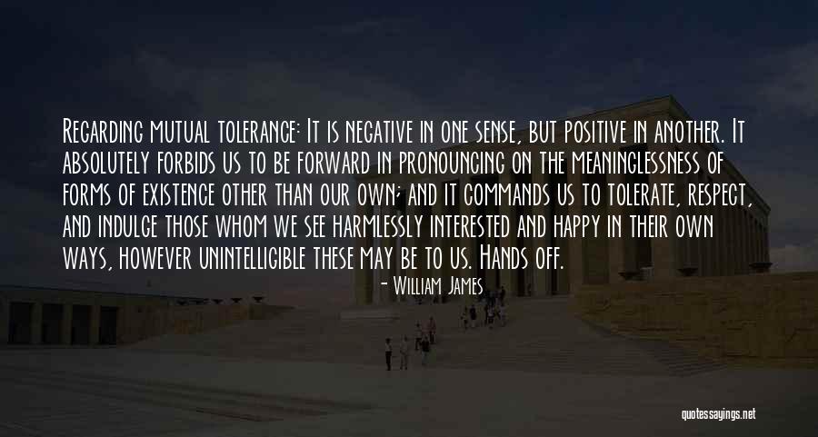 Mutual Respect Quotes By William James Mutual Respect Quotes By William James