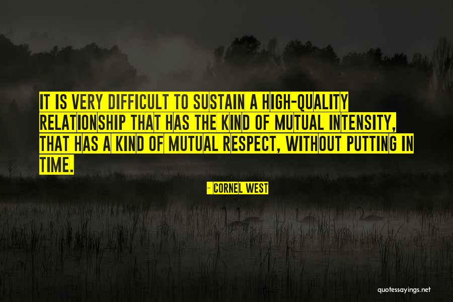 Mutual Respect Relationship Quotes By Cornel West Mutual Respect Relationship Quotes By Cornel West