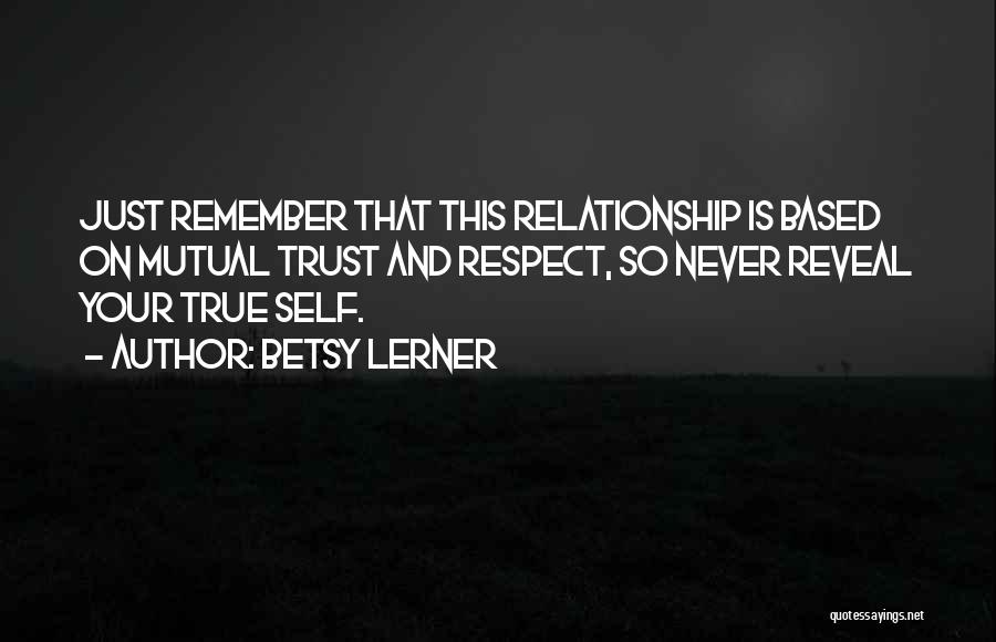 Mutual Trust And Respect Quotes By Betsy Lerner