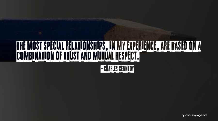 Mutual Trust And Respect Quotes By Charles Kennedy