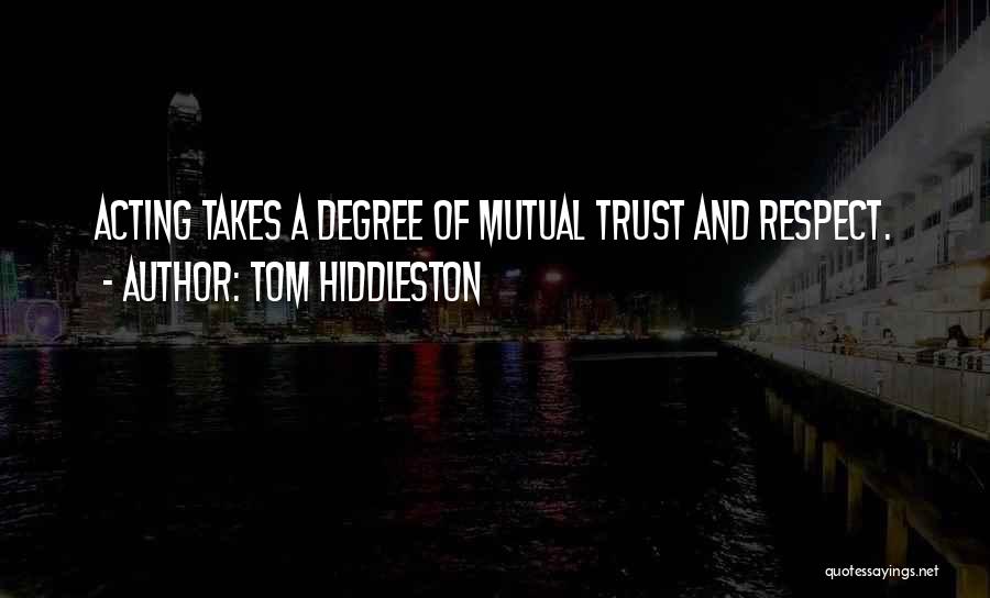 Mutual Trust Quotes By Tom Hiddleston