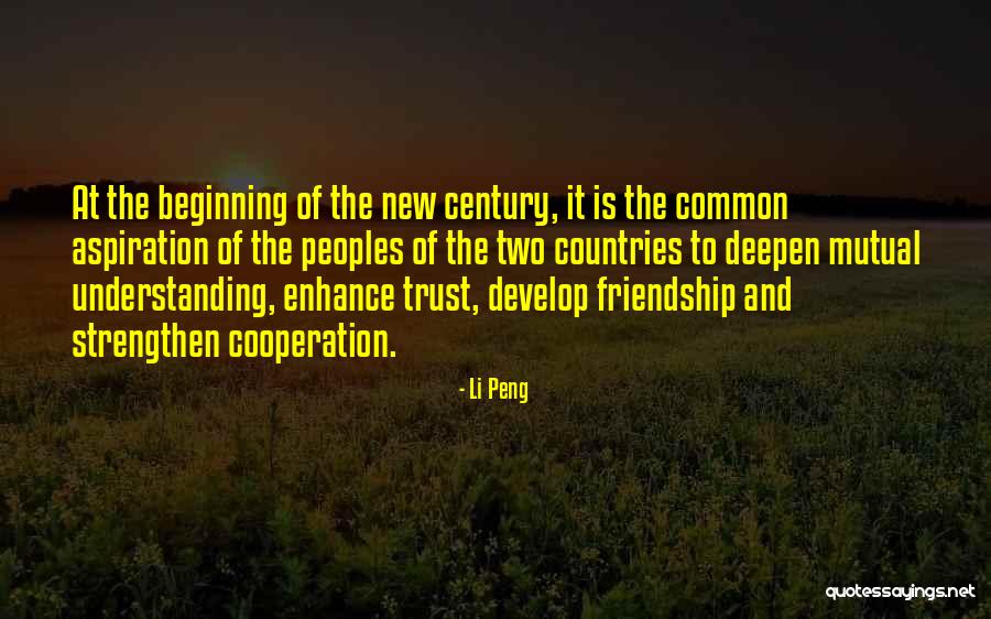Mutual Understanding Friendship Quotes By Li Peng Mutual Understanding Friendship Quotes By Li Peng