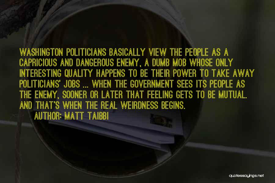 Mutual Weirdness Quotes By Matt Taibbi