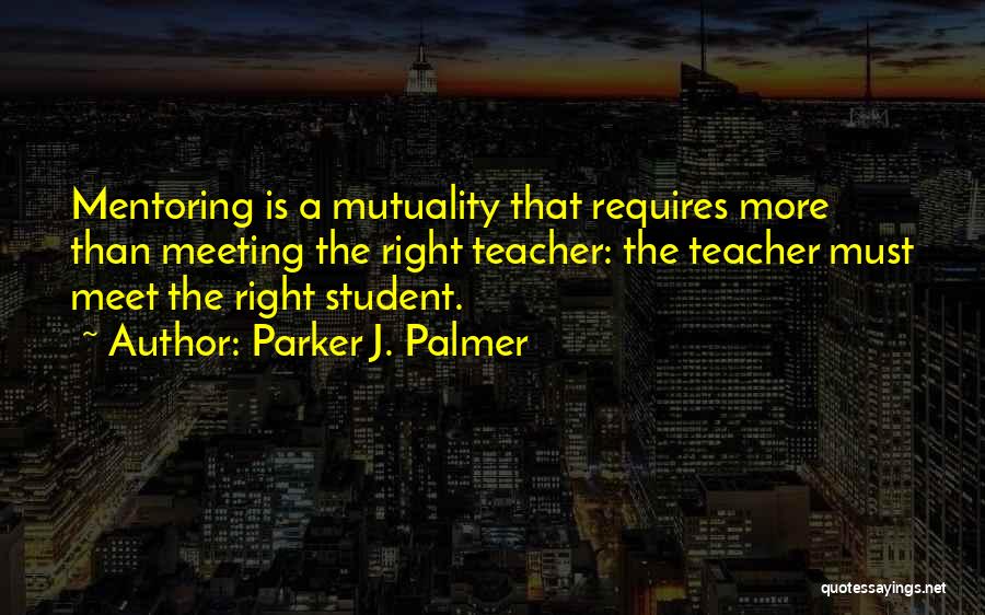 Mutuality Quotes By Parker J. Palmer