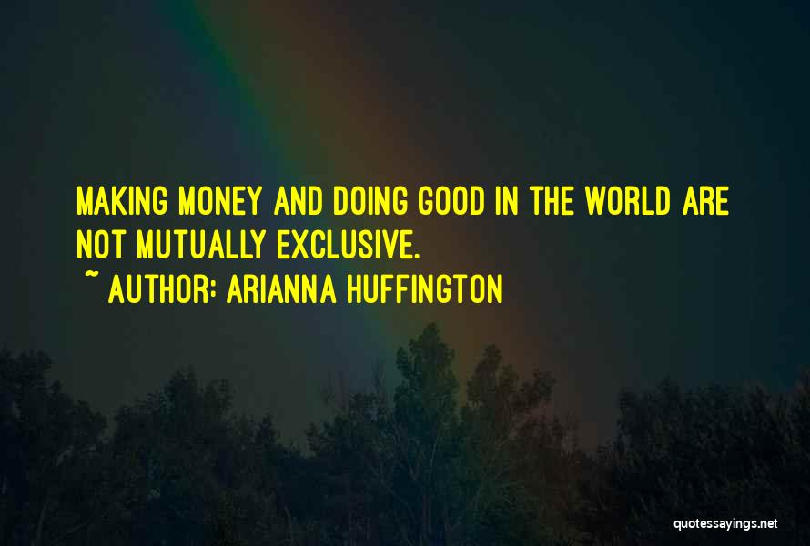 Mutually Exclusive Quotes By Arianna Huffington