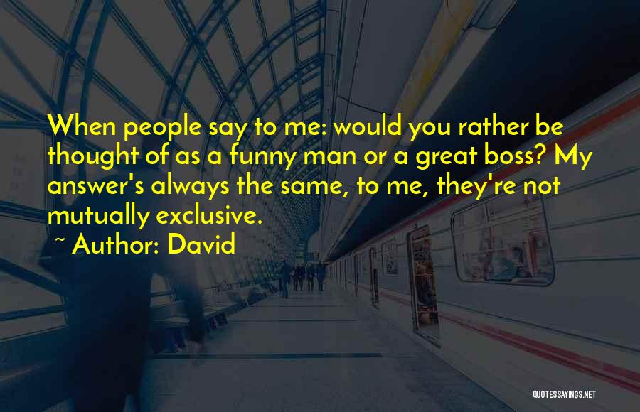 Mutually Exclusive Quotes By David