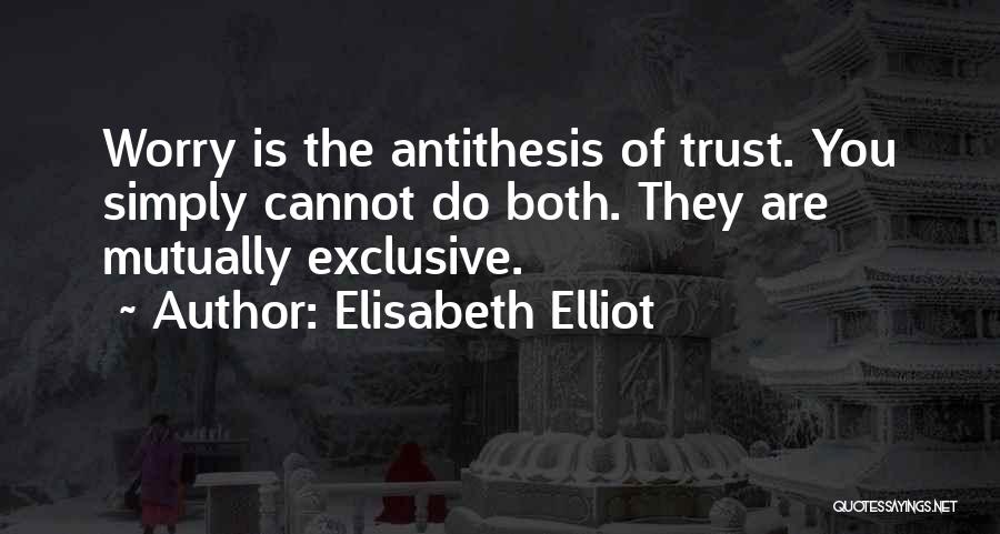 Mutually Exclusive Quotes By Elisabeth Elliot