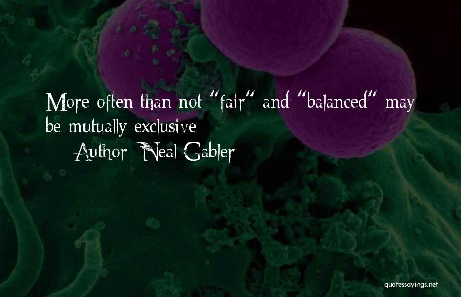 Mutually Exclusive Quotes By Neal Gabler