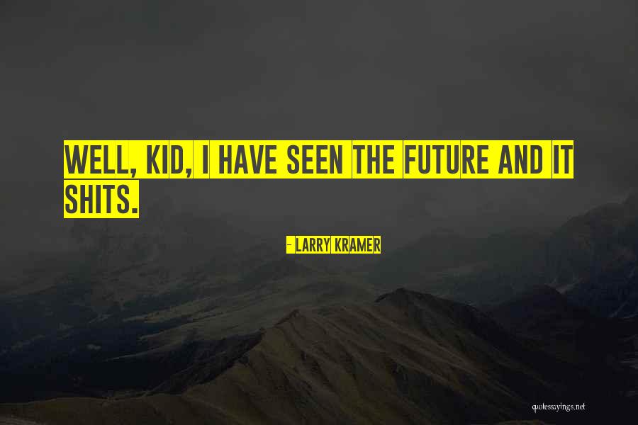 Mutum Mg Quotes By Larry Kramer