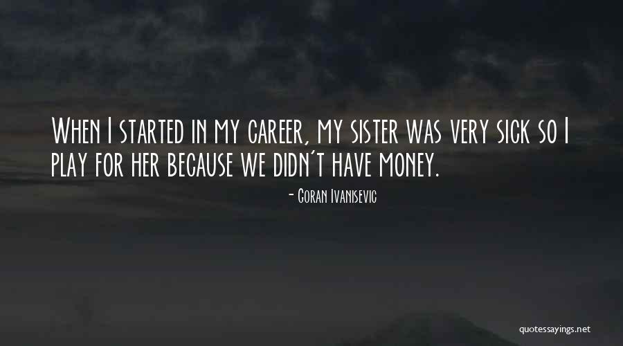 Muzio Gambit Quotes By Goran Ivanisevic Muzio Gambit Quotes By Goran Ivanisevic