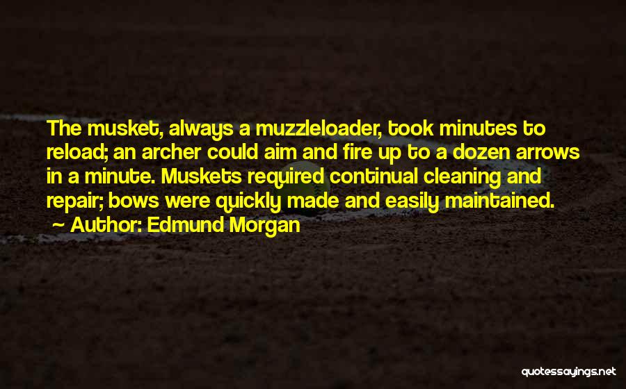 Muzzleloader Quotes By Edmund Morgan