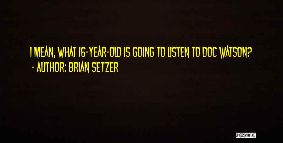 My 2 Year Old Quotes By Brian Setzer