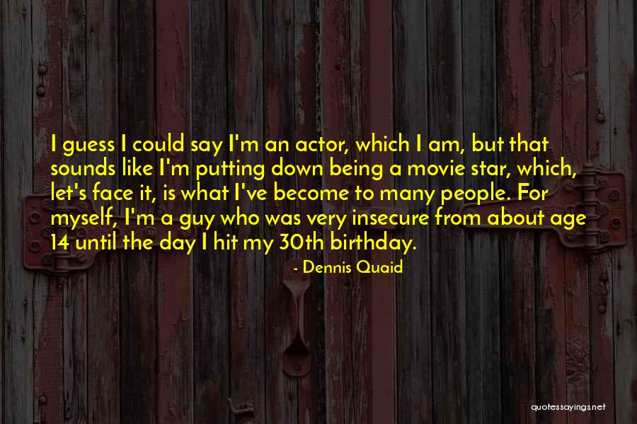 My 30th Birthday Quotes By Dennis Quaid My 30th Birthday Quotes By Dennis Quaid