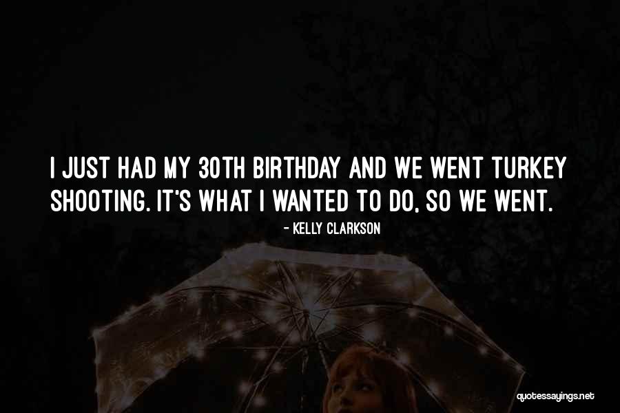 My 30th Birthday Quotes By Kelly Clarkson My 30th Birthday Quotes By Kelly Clarkson
