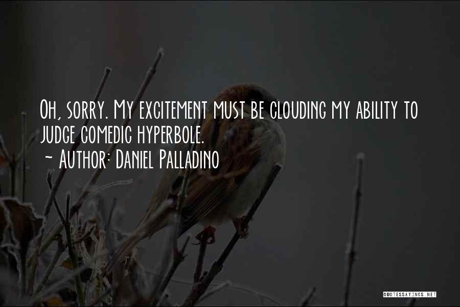 My Ability Quotes By Daniel Palladino