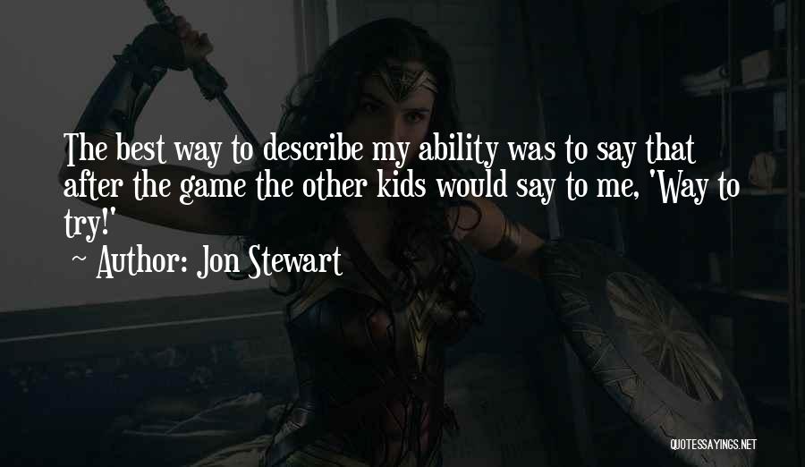 My Ability Quotes By Jon Stewart