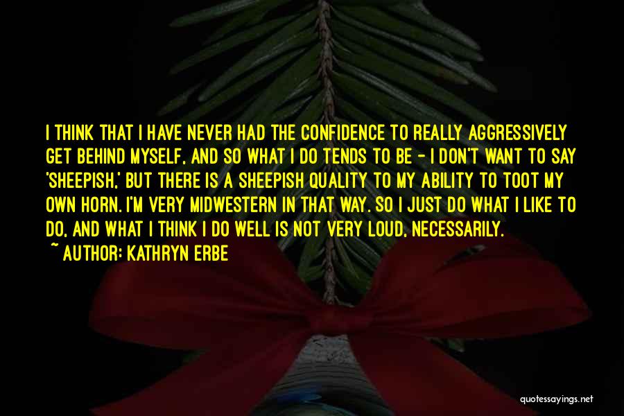 My Ability Quotes By Kathryn Erbe