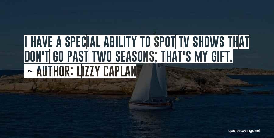 My Ability Quotes By Lizzy Caplan