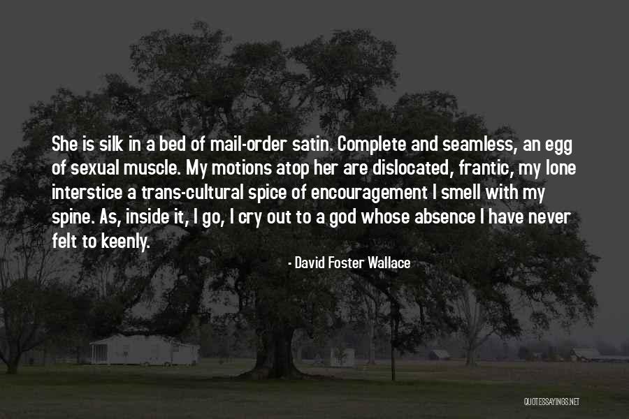 My Absence Quotes By David Foster Wallace My Absence Quotes By David Foster Wallace