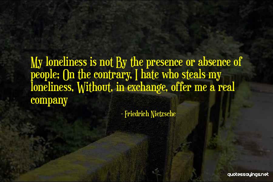 My Absence Quotes By Friedrich Nietzsche My Absence Quotes By Friedrich Nietzsche