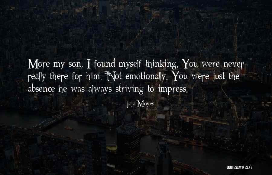 My Absence Quotes By Jojo Moyes My Absence Quotes By Jojo Moyes