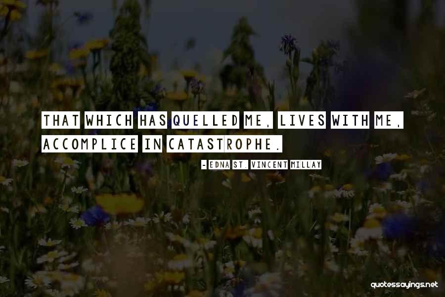 My Accomplice Quotes By Edna St. Vincent Millay My Accomplice Quotes By Edna St. Vincent Millay