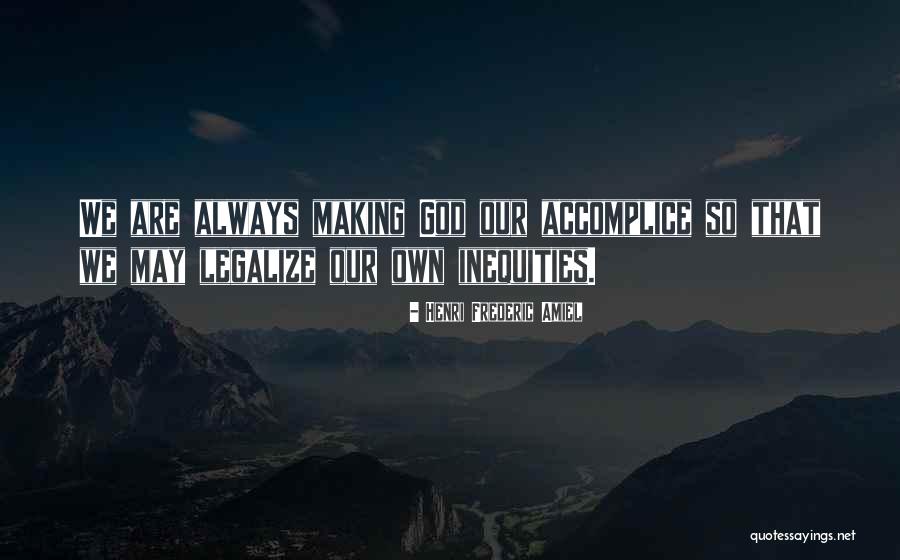 My Accomplice Quotes By Henri Frederic Amiel My Accomplice Quotes By Henri Frederic Amiel