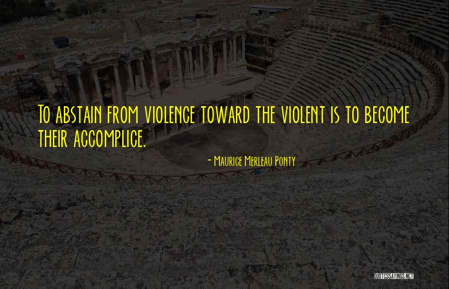 My Accomplice Quotes By Maurice Merleau Ponty My Accomplice Quotes By Maurice Merleau Ponty
