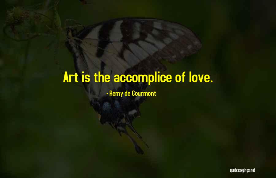 My Accomplice Quotes By Remy De Gourmont My Accomplice Quotes By Remy De Gourmont