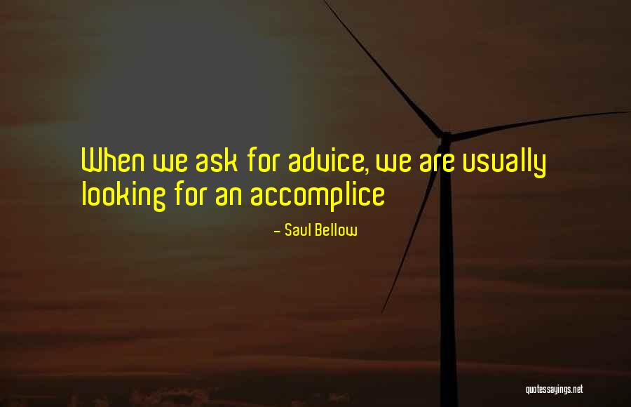 My Accomplice Quotes By Saul Bellow My Accomplice Quotes By Saul Bellow