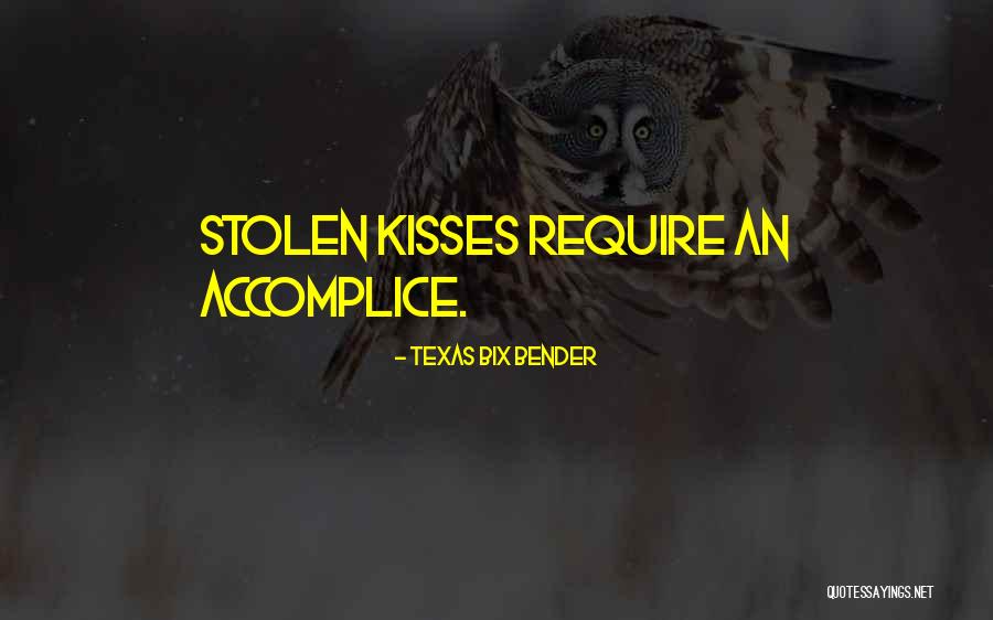 My Accomplice Quotes By Texas Bix Bender My Accomplice Quotes By Texas Bix Bender