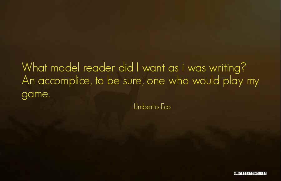 My Accomplice Quotes By Umberto Eco My Accomplice Quotes By Umberto Eco