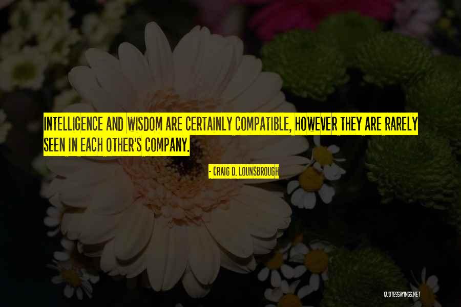 My Acumen Quotes By Craig D. Lounsbrough My Acumen Quotes By Craig D. Lounsbrough