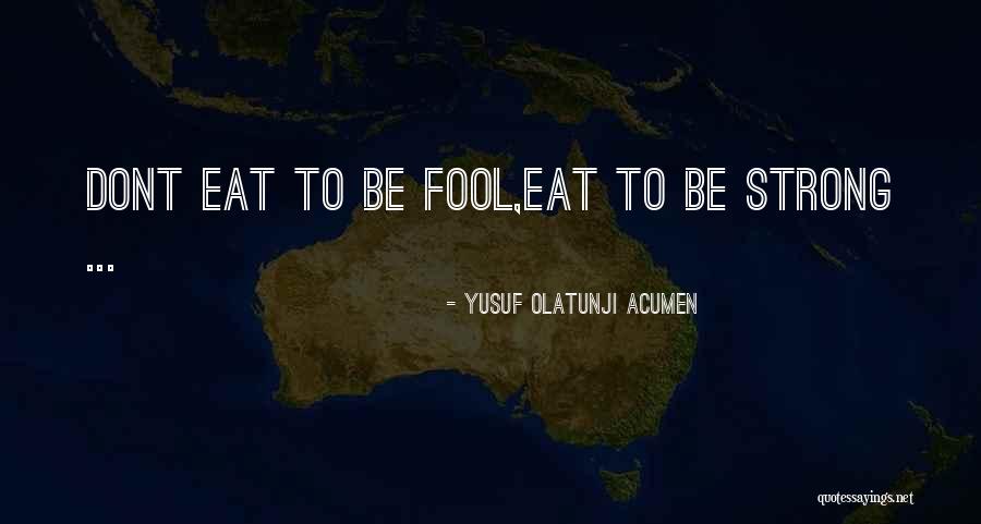 My Acumen Quotes By YUSUF OLATUNJI ACUMEN My Acumen Quotes By YUSUF OLATUNJI ACUMEN