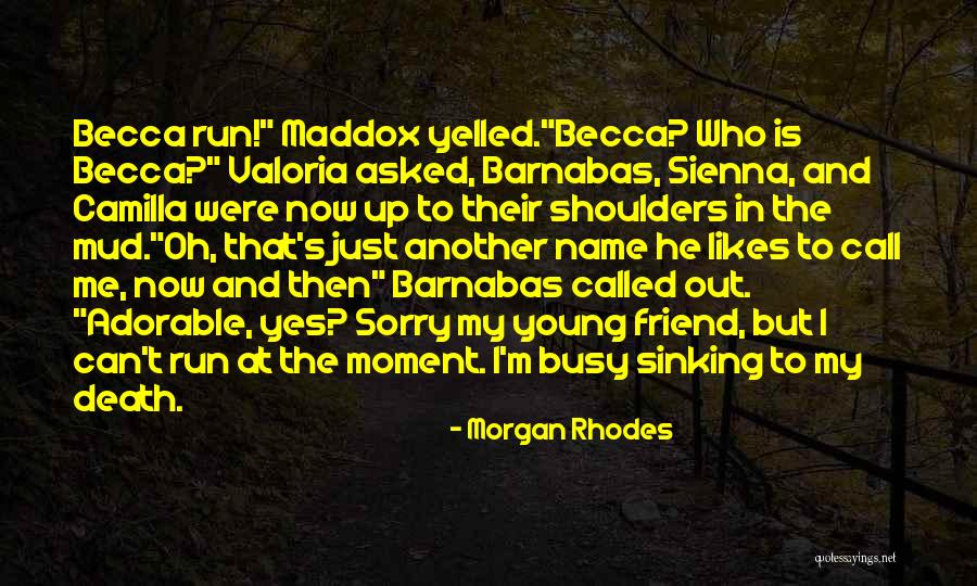 My Adorable Friend Quotes By Morgan Rhodes My Adorable Friend Quotes By Morgan Rhodes