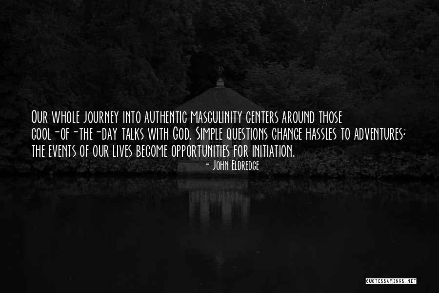 My Adventures With God Quotes By John Eldredge My Adventures With God Quotes By John Eldredge