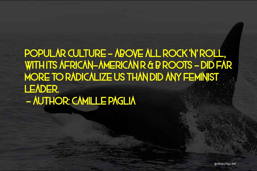 My African Roots Quotes By Camille Paglia