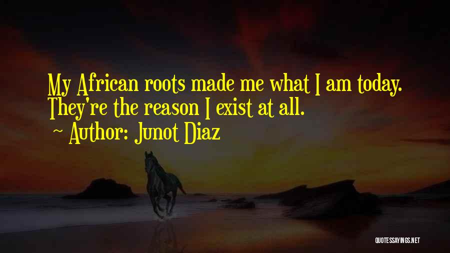 My African Roots Quotes By Junot Diaz