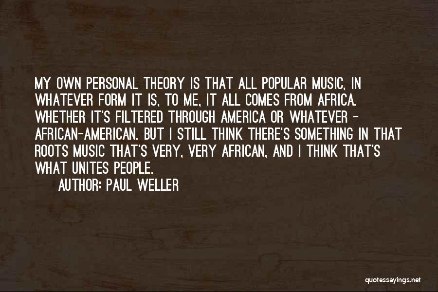 My African Roots Quotes By Paul Weller