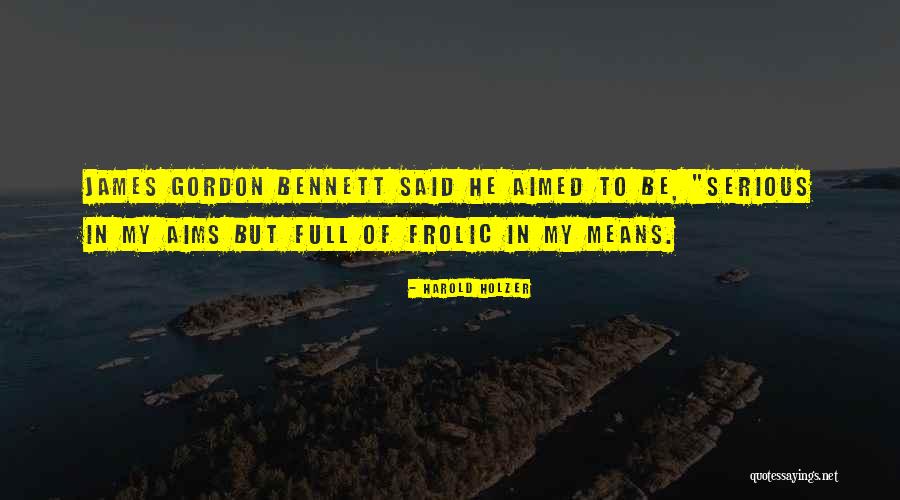 My Aims Quotes By Harold Holzer My Aims Quotes By Harold Holzer