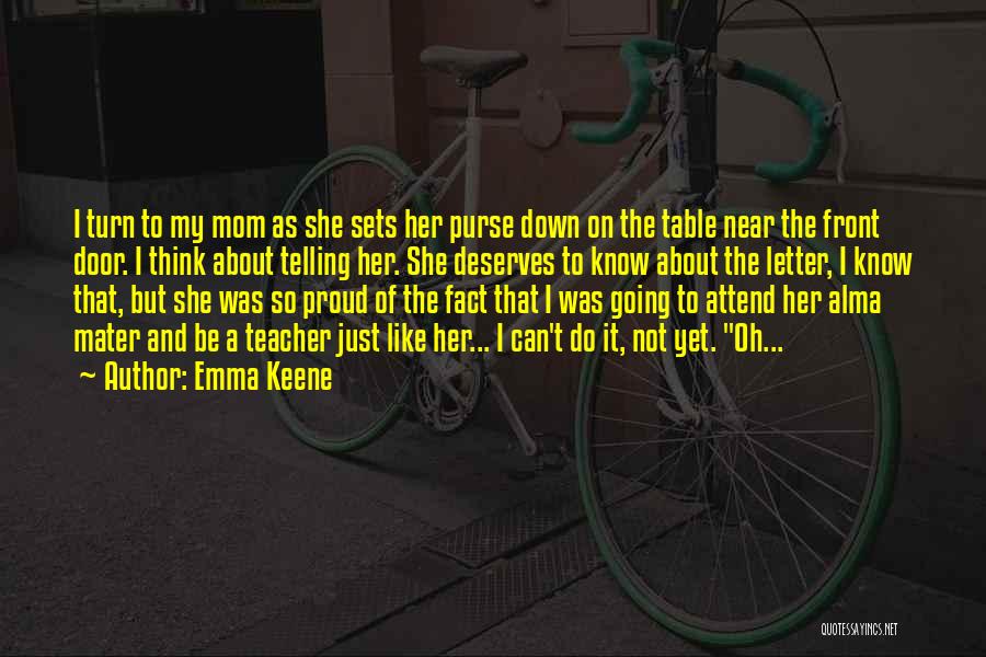 My Alma Mater Quotes By Emma Keene