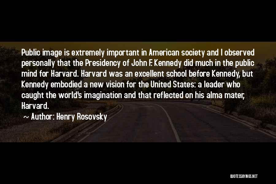 My Alma Mater Quotes By Henry Rosovsky