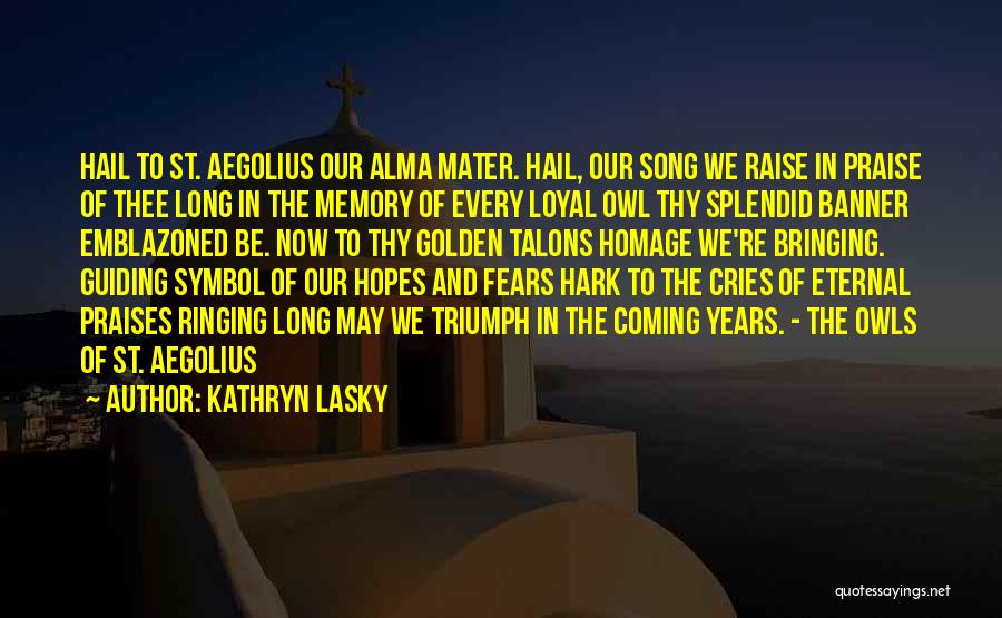 My Alma Mater Quotes By Kathryn Lasky