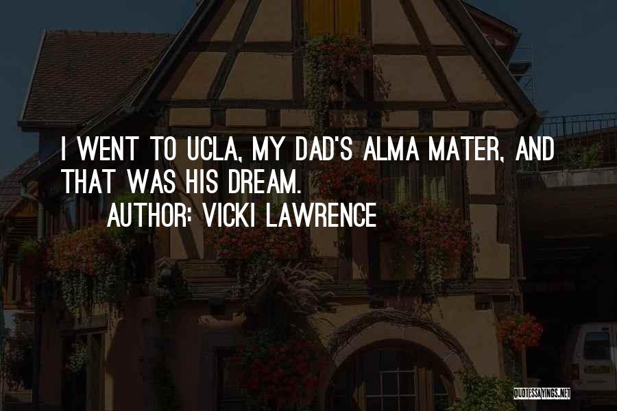 My Alma Mater Quotes By Vicki Lawrence