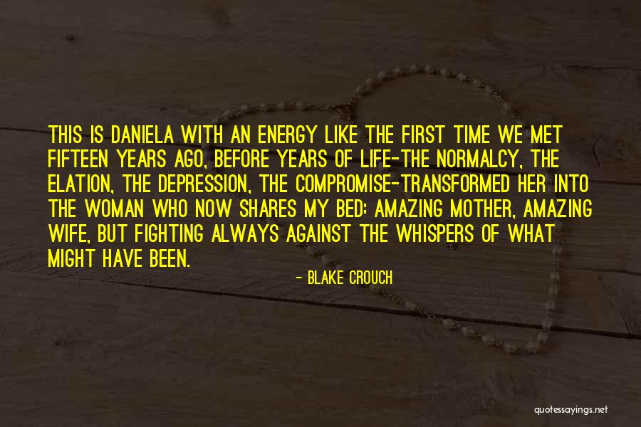 My Amazing Life Quotes By Blake Crouch My Amazing Life Quotes By Blake Crouch