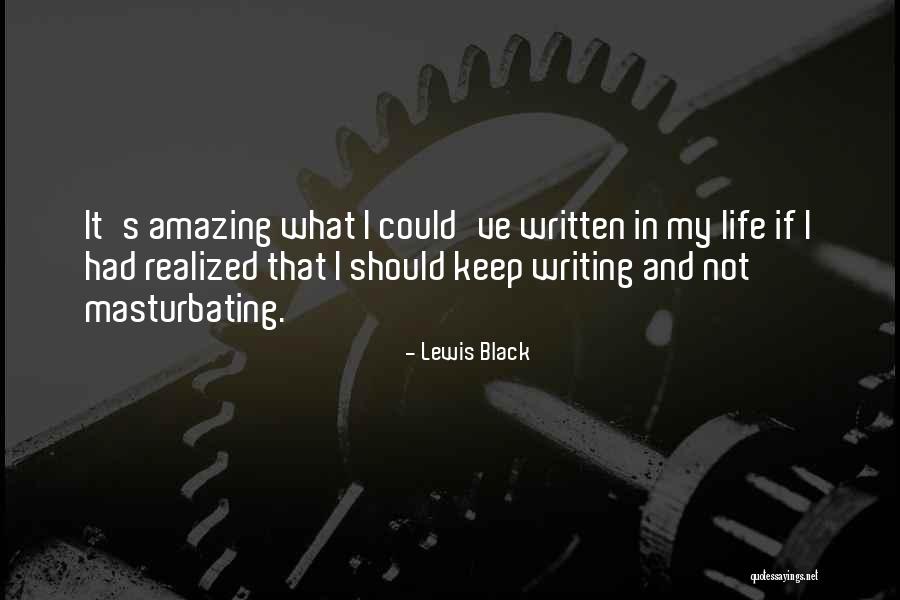 My Amazing Life Quotes By Lewis Black My Amazing Life Quotes By Lewis Black