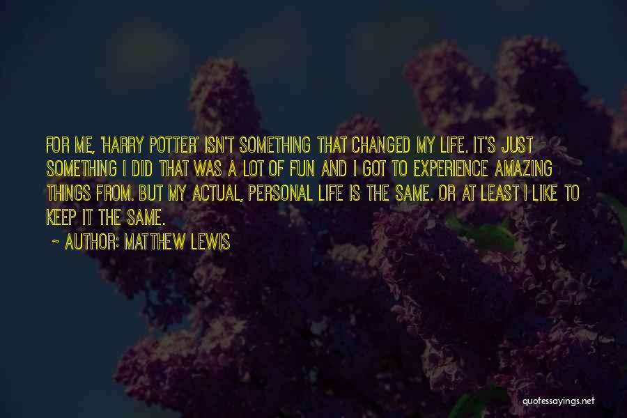 My Amazing Life Quotes By Matthew Lewis